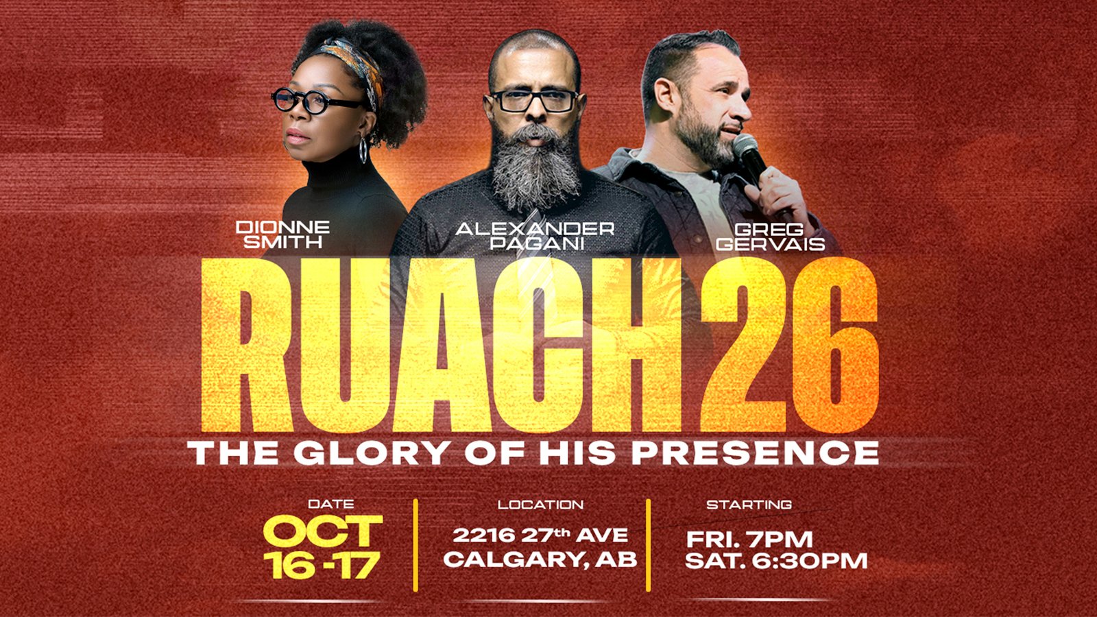 RUACH 26 &mdash; The Glory of His Presence. Dionne Smith, Alexander Pagani, Greg Gervais. October 16-17, Calgary AB.